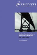 Mexican Foreign Policy at the Turn of the Twenty-first Century