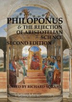 Philoponus and the Rejection of Aristotelian Science (2nd Edition) (Bics Supplement 103), 103
