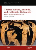 Themes in Plato, Aristotle, and Hellenistic Philosophy, Volume 141: Keeling Lectures 2011-18