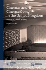 Cinemas and Cinema-Going in the United Kingdom: Decades of Decline, 1945-65