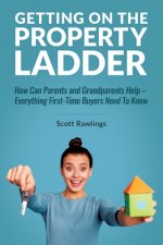 Getting on the Property Ladder: How Can Parents and Grandparents Help - Everything First-Time Buyers Need to Know