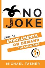The No Joke Guide to Enrollments On Demand For Child Care Centers