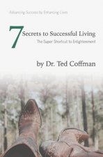 Seven Secrets to Successful Living: The Super Shortcut to Enlightenment