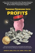 Turning Premiums Into Profits: How you can simultaneously build equity and reduce your total cost of risk by utilizing your business insurance progra