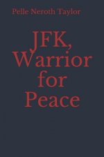 JFK, Warrior for Peace