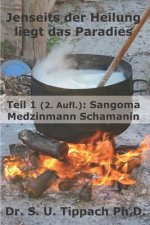 Jenseits der Heilung liegt das Paradies Teil 1: Sangoma Medizinmann Schamanin: Gaben, Träume und erste Schritte