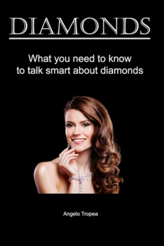 Diamonds: What you need to know to talk smart about diamonds (Angelo Tropea)(Miękka)