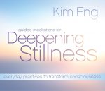 Guided Meditations for Deepening Stillness: Everyday Practices to Transform Consciousness