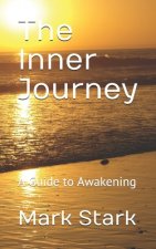 The Inner Journey: A Guide to Awakening