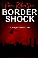 Border Shock: A Morgan Winfeld Story