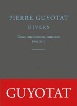 Divers: Textes, Interventions, Entretiens (1984-2019)