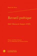 Recueil Poetique: (bnf, Manuscrit Francais 22565)