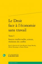 Le Droit Face a l'Economie Sans Travail: Sources Intellectuelles, Acteurs, Resolution Des Conflits