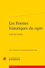 Les Formes Historiques Du Cogito: Xviie-Xxe Siecles