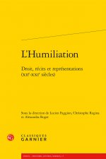 L'Humiliation: Droit, Recits Et Representations (Xiie-Xxie Siecles)