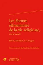 Les Formes Elementaires de la Vie Religieuse,: Emile Durkheim Et La Religion