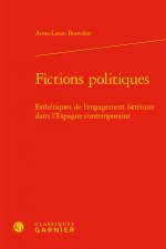Fictions Politiques: Esthetiques de l'Engagement Litteraire Dans l'Espagne Contemporaine