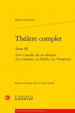 Theatre Complet: Trois Comedies Des Six Dernieres (La Constance, Le Fidelle, Les Tromperies)