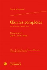Oeuvres Completes: Chroniques, I (1876 - Mars 1882)