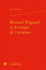 Bernard Pingaud Et Le Temps de l'Ecriture