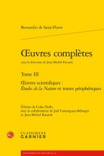 Oeuvres Completes. Tome III: Oeuvres Scientifiques: Etudes de la Nature Et Textes Peripheriques