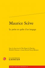 Maurice Sceve: Le Poete En Quete d'Un Langage