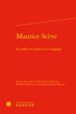 Maurice Sceve: Le Poete En Quete d'Un Langage