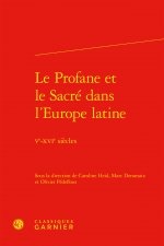 Le Profane Et Le Sacre Dans l'Europe Latine: Ve-Xvie Siecles