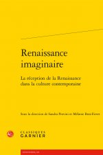 Renaissance Imaginaire: La Reception de la Renaissance Dans La Culture Contemporaine