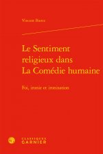 Le Sentiment Religieux Dans La Comedie Humaine: Foi, Ironie Et Ironisation