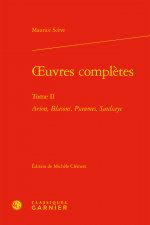Oeuvres Completes: Arion, Blasons, Psaumes, Saulsaye