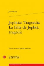 Jephtias Tragoedia / La Fille de Jephte, Tragedie