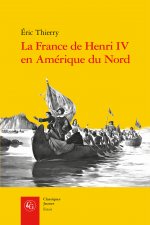 La France de Henri IV En Amerique Du Nord: de la Creation de l'Acadie a la Fondation de Quebec