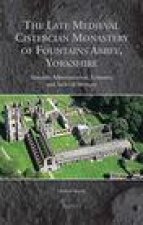 The Late Medieval Cistercian Monastery of Fountains Abbey, Yorkshire: Monastic Administration, Economy, and Archival Memory