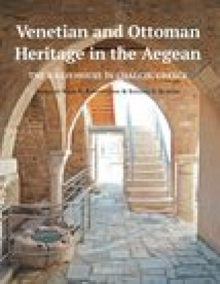 Venetian and Ottoman Heritage in the Aegean: The Bailo House in Chalcis, Greece