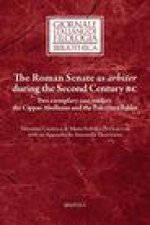 The Roman Senate as Arbiter During the Second Century BC: Two Exemplary Case Studies: The Cippus Abellanus and the Polcevera Tablet