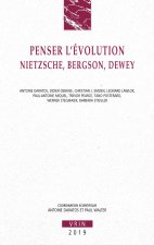 Penser l'Evolution: Nietzsche, Bergson, Dewey
