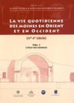 La Vie Quotidienne Des Moines En Orient Et En Occident. Vol. 1: Etat Des Sources