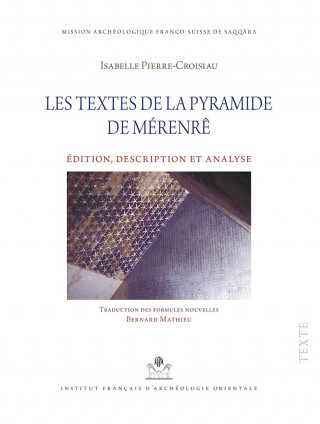 Les Textes de la Pyramide de Merenre: Edition, Transcription Et Analys