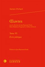 Oeuvres. Tome VI: Ecrits Politiques