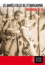 Les Années Folles de l'Ethnographie: Trocadéro 28-37