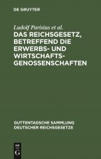Reichsgesetz, Betreffend Die Erwerbs- Und Wirtschaftsgenossenschaften