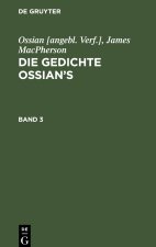 Die Gedichte Ossian's, Dritter Band: Bd. 3