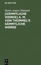 [Sammtliche Werke] A. M. Von Thummel's Sammtliche Werke