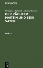 Hermann Christoph Gottfried Demme: Der Pachter Martin Und Sein Vater. Band 1