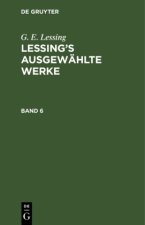 G. E. Lessing: Lessing's Ausgewählte Werke. Band 6