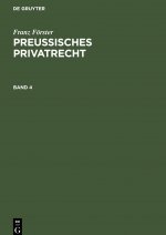 Franz Foerster: Preussisches Privatrecht. Band 4