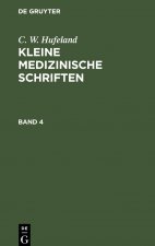 C. W. Hufeland: Kleine Medizinische Schriften. Band 4