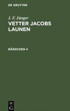 J. F. Junger: Vetter Jacobs Launen. Bandchen 4