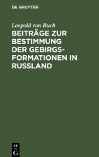 Beitrage Zur Bestimmung Der Gebirgsformationen in Russland